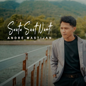 Andre Mastijan - Suatu Saat Nanti