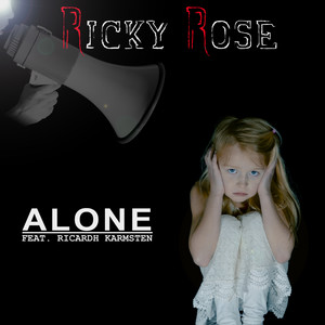 Alone by Ricky Rose, ricardh karmsten