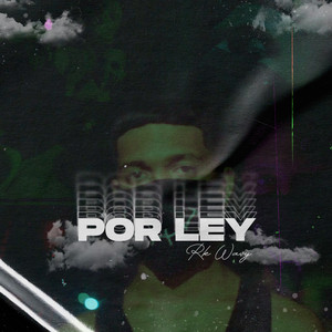 Por Ley by RK wavy