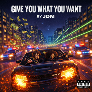 Give You What You Want by JDM