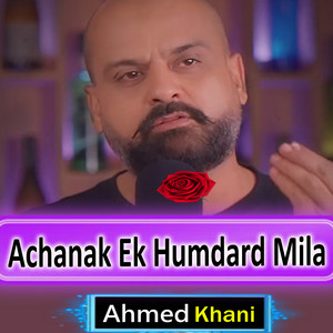 Ahmed Khan - Achanak Ek Humdard Mila