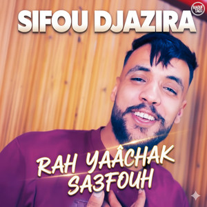 Sifou Djazira - راه يعشق ساعفوه (feat. Raouf Tadj & Zaki Meastro)
