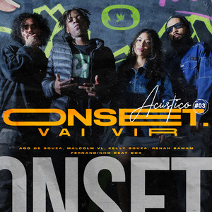 Acústico OnSet #3 - Vai Vir by OnSet, Ago de Souza, Malcolm VL, Kelly Souza, Renan Samam, Fernandinho Beat Box