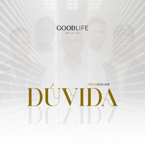 Dúvida by GOOD LIFE MUSIC, Louis Joe, Dappy Kiano