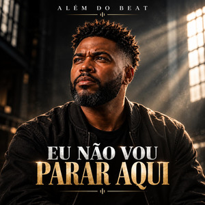 Eu Não Vou Parar Aqui by Além do Beat