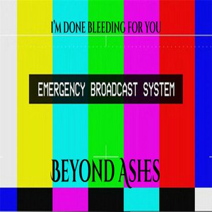 I'm Done Bleeding For You by Beyond Ashes