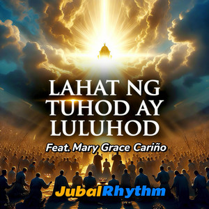 Lahat ng tuhod ay luluhod by JubalRhythm, Mary Grace Cariño