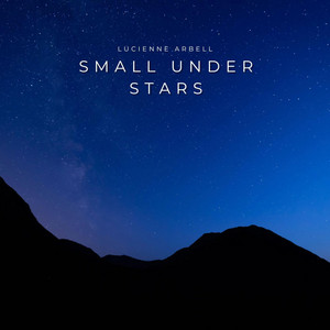 Small Under Stars by Lucienne Arbell
