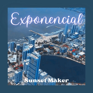 Exponencial by Sunset Maker