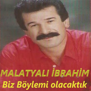 Malatyalı İbrahim - Biz Böyle mi olacaktık