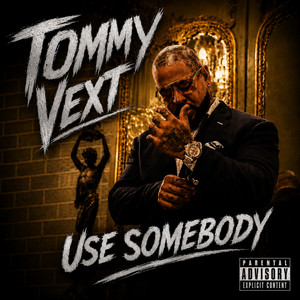 USE SOMEBODY by Tommy Vext