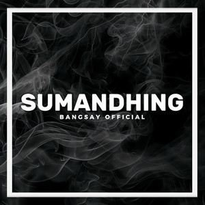 Sumandhing by BANGSAY OFFICIAL