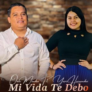 Mi vida te debo by Onix Mendez, Yeiri Hernandez
