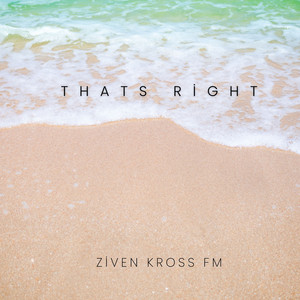 thats right by ziven kross fm