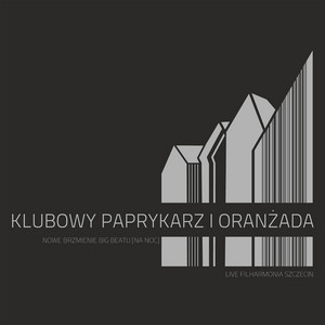 Klubowy paprykarz i oranżada. Nowe brzmienie big beatu [Na noc] (Live In Filharmonia Szczecin) album