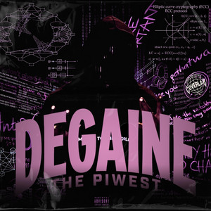DEGAINE by THE PIWEST