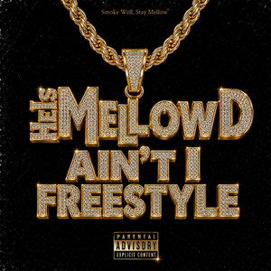 Ain't I Freestyle by HeIsMellowD