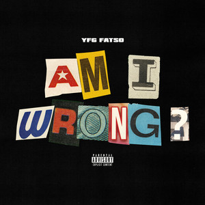 Am I Wrong? by YFG FATSO