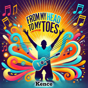 From My Head To My Toes - I Am Covered With The Fire Of God by Kence