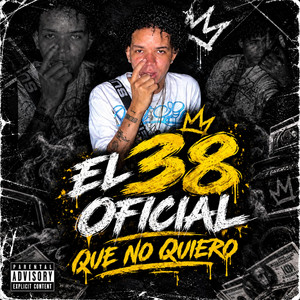 Que no quiero by El 38 oficial
