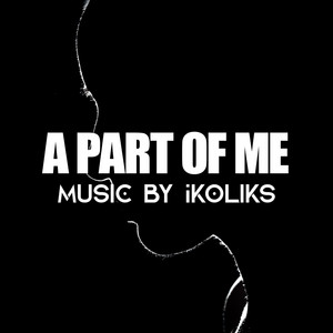 Ikoliks - A Part of Me