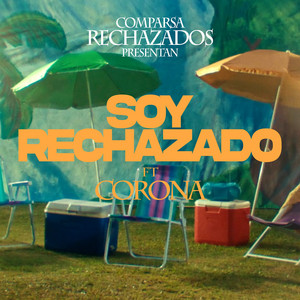 Comparsa Rechazados - Soy Rechazado (feat. Corona)