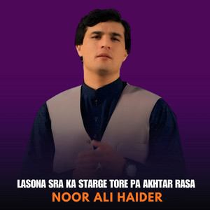Noor Ali Haider - Lasona Sra Ka Starge Tore Pa Akhtar Rasa