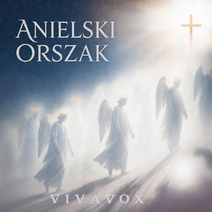 Anielski Orszak - Przybądźcie z nieba by VivaVox
