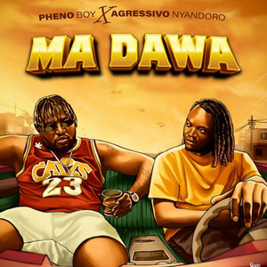 Agressivo Nyandoro - Ma dawa (feat. Pheno Boy)