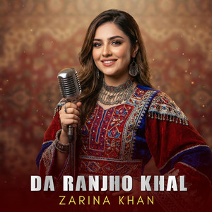 Zarina Khan - Da Ranjho Khal