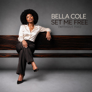 Set Me Free (Without You) by Bella Cole