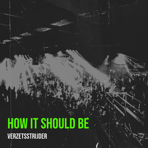 How It Should Be by Verzetsstrijder