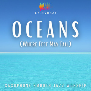 Oceans (Where Feet May Fail)