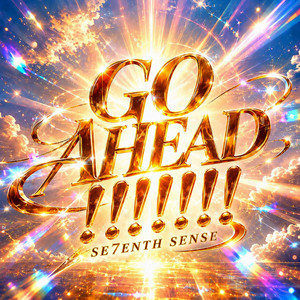 GO AHEAD!!!!!!! by SE7ENTH SENSE