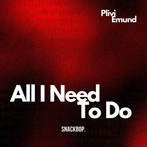 All I Need To Do by Plivi, Emund