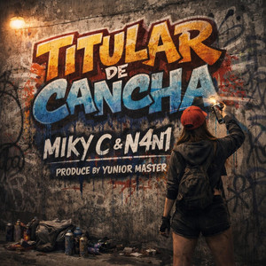 MIKY C & N4N1 - TITULAR DE CANCHA (feat. YUNIOR MASTER)