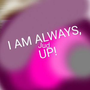 Jud. — I am always, Up! (Radio Edit) (2026)