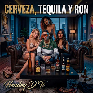Cerveza, Tequila Y Ron by Hendry D'Ti