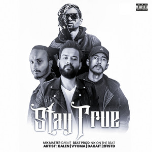 Stay True by Vyoma, Balen, 2FISTD, Dakait