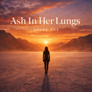 Ash In Her Lungs by Savae Rae