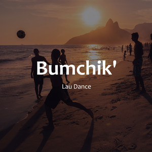 Lau Dance - Bumchik'