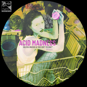 Acid Madness by Valera Unusov, This Isn’t Techno™