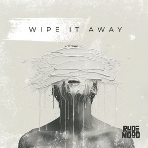 Wipe It Away by Rude Mood