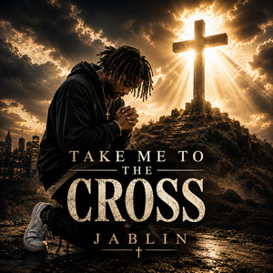 Take Me To the Cross by JABLIN