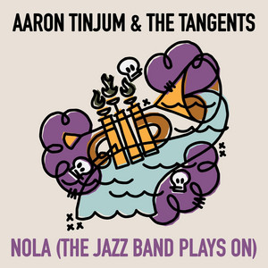 NOLA (The Jazz Band Plays On) by Aaron Tinjum and the Tangents