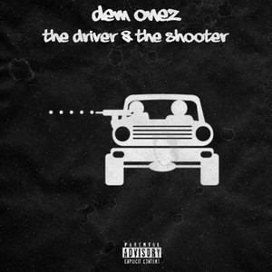 The Driver & The Shooter by Dem Onez, Young Bangg, Dre Ace, RiccRocc