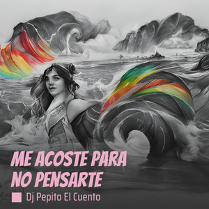 dj pepito el cuento - Me Acoste para No Pensarte