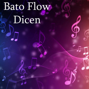 Dicen by Bato Flow