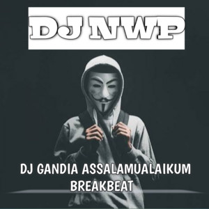 DJ NWP - DJ Gandia Assalamualaikum Breakbeat
