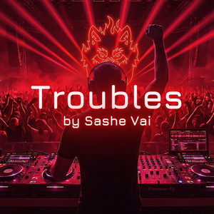 Troubles by Sashe Vai